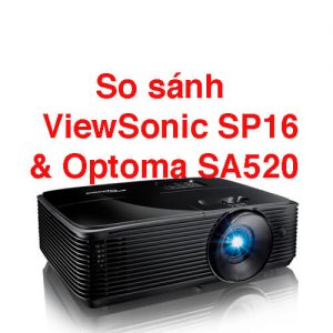 viewsonic sp16 với optoma sa520